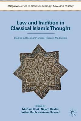Law and Tradition in Classical Islamic Thought: Studies in Honor of Professor Hossein Modarressi - cover