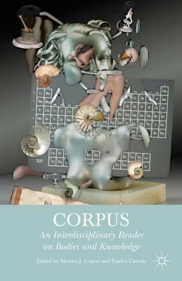Corpus: An Interdisciplinary Reader on Bodies and Knowledge - M. Casper,P. Currah - cover