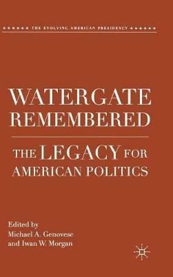 Watergate Remembered: The Legacy for American Politics - cover