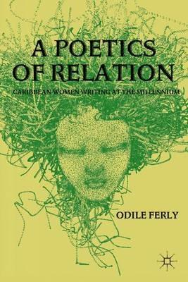 A Poetics of Relation: Caribbean Women Writing at the Millennium - O. Ferly - cover