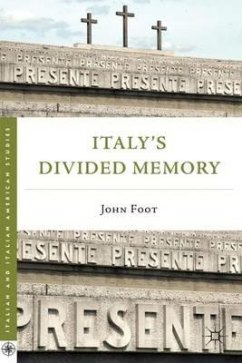 Italy’s Divided Memory - J. Foot - cover