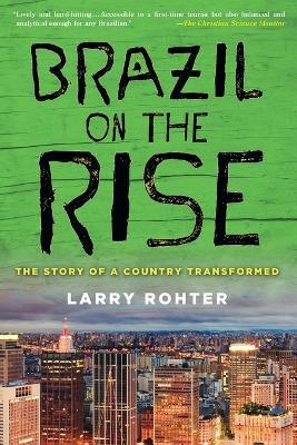 Brazil on the Rise: The Story of a Country Transformed - Larry Rohter - cover