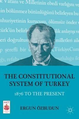 The Constitutional System of Turkey: 1876 to the Present - E. Özbudun - cover