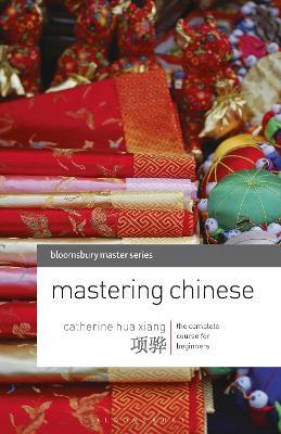 Mastering Chinese: The complete course for beginners - Catherine Hua Xiang - cover