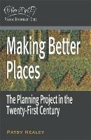 Making Better Places: The Planning Project in the Twenty-First Century - Patsy Healey - cover