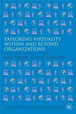 Exploring Virtuality Within and Beyond Organizations: Social, Global and Local Dimensions - cover