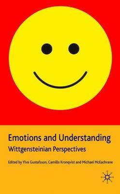 Emotions and Understanding: Wittgensteinian Perspectives - Y. Gustafsson,C. Kronqvist,M. McEachrane - cover