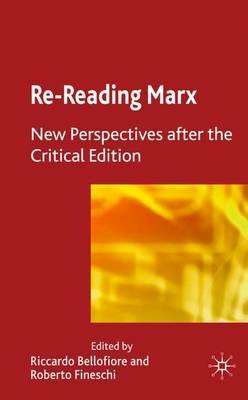 Re-reading Marx: New Perspectives after the Critical Edition - cover