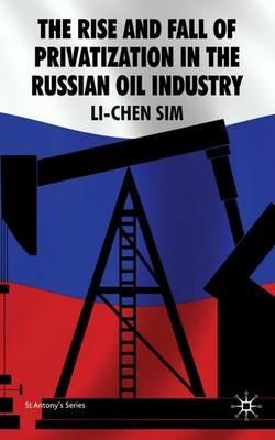 The Rise and Fall of Privatization in the Russian Oil Industry - L. Sim - cover