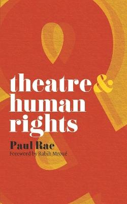 Theatre and Human Rights - Paul Rae - cover