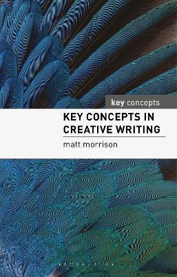 Key Concepts in Creative Writing - Matt Morrison - cover