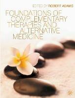 Foundations of Complementary Therapies and Alternative Medicine - Robert Adams - cover