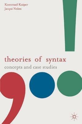 Theories of Syntax: Concepts and Case Studies - Koenraad Kuiper,Jacqui Nokes - cover