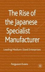 The Rise of the Japanese Specialist Manufacturer: Leading Medium-Sized Enterprises