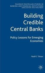 Building Credible Central Banks: Policy Lessons For Emerging Economies