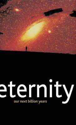 Eternity: Our Next Billion Years - M. Hanlon - cover