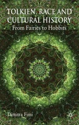 Tolkien, Race and Cultural History: From Fairies to Hobbits - Dimitra Fimi - cover