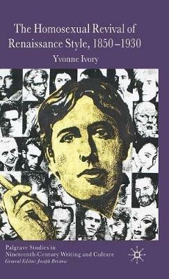 The Homosexual Revival of Renaissance Style, 1850–1930 - Y. Ivory - cover