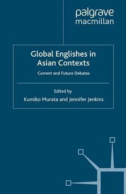 Global Englishes in Asian Contexts: Current and Future Debates - cover