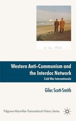 Western Anti-Communism and the Interdoc Network: Cold War Internationale - Giles Scott-Smith - cover