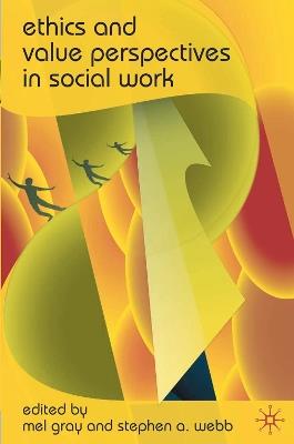 Ethics and Value Perspectives in Social Work - Mel Gray,Stephen A. Webb - cover