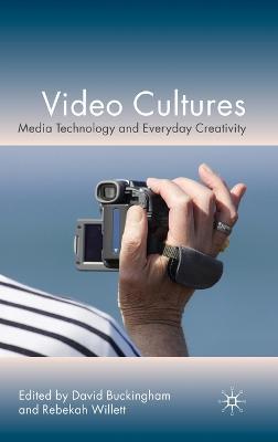 Video Cultures: Media Technology and Everyday Creativity - cover