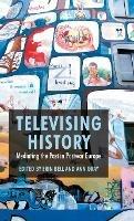 Televising History: Mediating the Past in Postwar Europe - cover