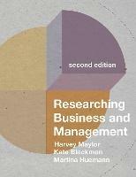 Researching Business and Management - Harvey Maylor,Kate Blackmon,Martina Huemann - cover