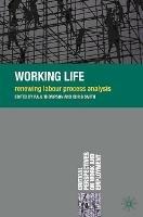 Working Life: Renewing Labour Process Analysis