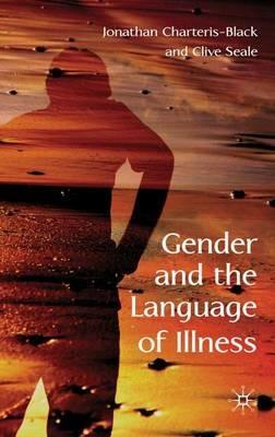 Gender and the Language of Illness - J. Charteris-Black,C. Seale - cover