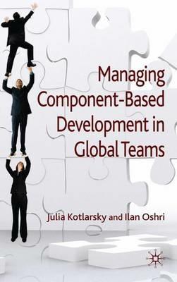 Managing Component-Based Development in Global Teams - J. Kotlarsky,I. Oshri - cover