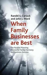 When Family Businesses are Best: The Parallel Planning Process for Family Harmony and Business Success