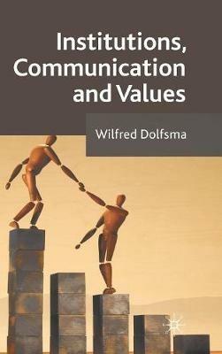 Institutions, Communication and Values - W. Dolfsma - cover