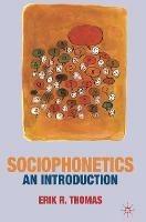 Sociophonetics: An Introduction - Erik Thomas - cover