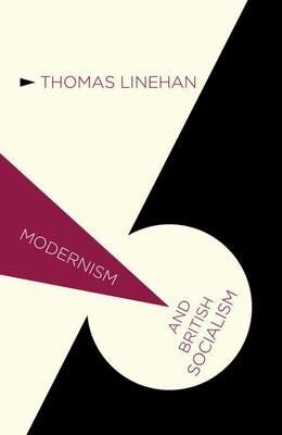 Modernism and British Socialism - Thomas Linehan - cover