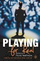 Playing For Real: Actors on Playing Real People - Tom Cantrell,Mary Luckhurst - cover
