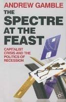 The Spectre at the Feast: Capitalist Crisis and the Politics of Recession