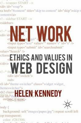 Net Work: Ethics and Values in Web Design - H. Kennedy - cover