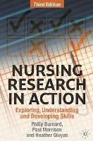 Nursing Research in Action: Exploring, Understanding and Developing Skills - Philip Burnard,Paul Morrison,Heather Gluyas - cover