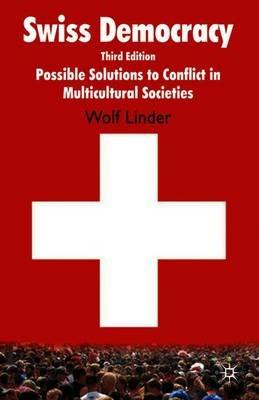 Swiss Democracy: Possible Solutions to Conflict in Multicultural Societies - W. Linder - cover