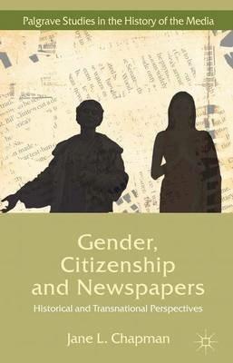 Gender, Citizenship and Newspapers: Historical and Transnational Perspectives - Jane L. Chapman - cover
