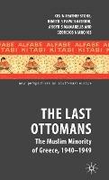 The Last Ottomans: The Muslim Minority of Greece 1940-1949 - K. Featherstone,D. Papadimitriou,A. Mamarelis - cover