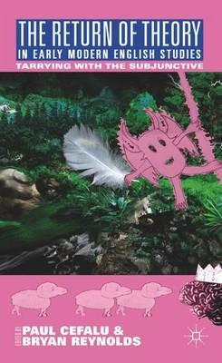 The Return of Theory in Early Modern English Studies: Tarrying with the Subjunctive - cover