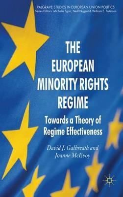 The European Minority Rights Regime: Towards a Theory of Regime Effectiveness - David J. Galbreath,Joanne McEvoy - cover