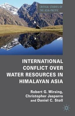 International Conflict over Water Resources in Himalayan Asia - R. Wirsing,C. Jasparro,D. Stoll - cover