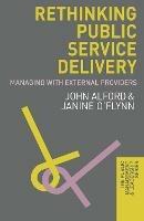 Rethinking Public Service Delivery: Managing with External Providers - John Alford,Janine O'Flynn - cover
