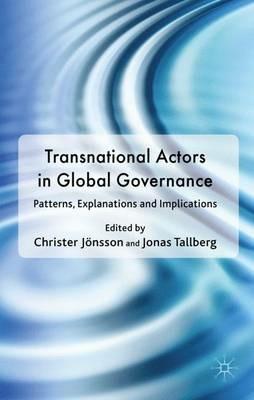 Transnational Actors in Global Governance: Patterns, Explanations and Implications - Christer Jönsson,Jonas Tallberg - cover