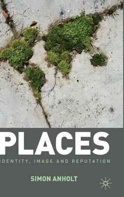 Places: Identity, Image and Reputation - Simon Anholt - cover