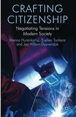 Crafting Citizenship: Negotiating Tensions in Modern Society - M. Hurenkamp,E. Tonkens,J. Duyvendak - cover