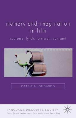 Memory and Imagination in Film: Scorsese, Lynch, Jarmusch, Van Sant - P. Lombardo - cover